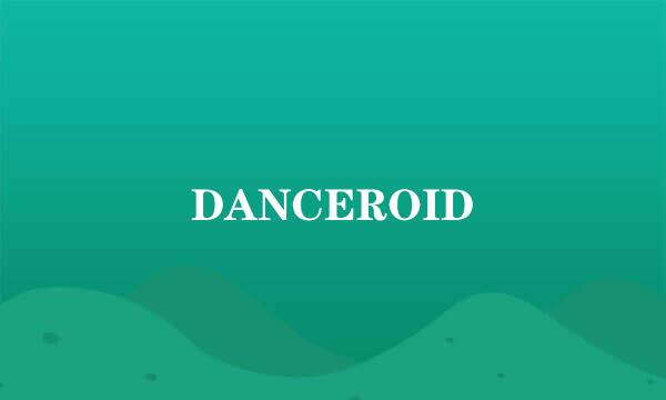 DANCEROID