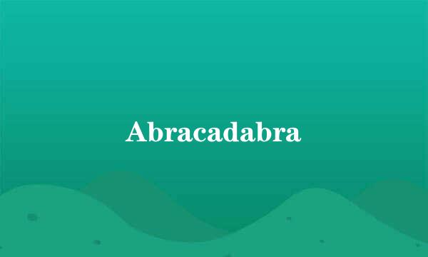 Abracadabra