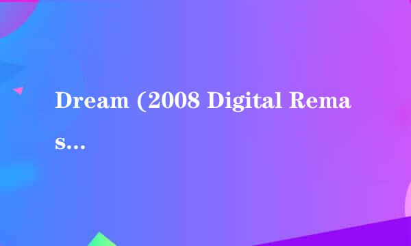 Dream (2008 Digital Remaster) 歌词