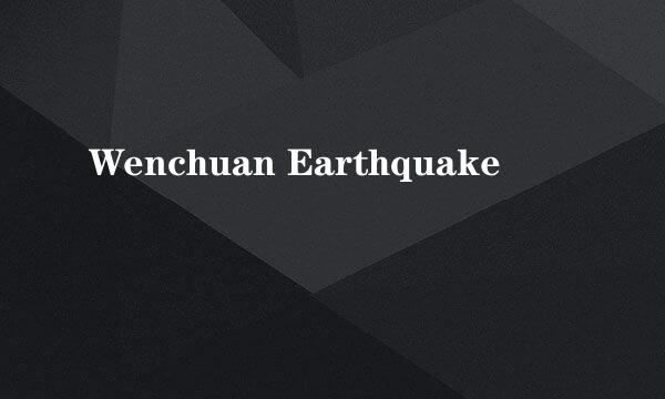 Wenchuan Earthquake