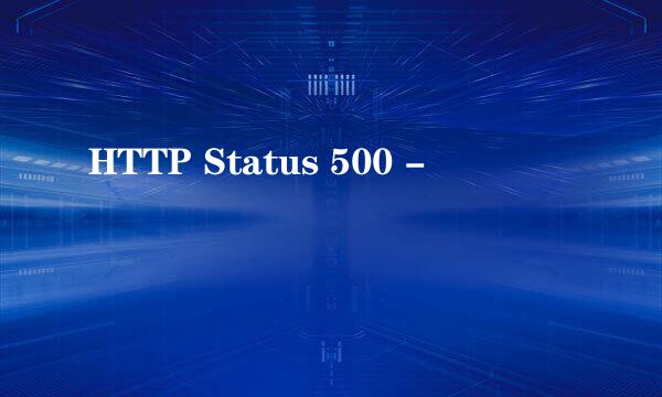 HTTP Status 500 -