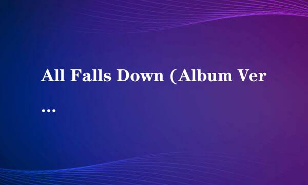 All Falls Down (Album Version) 歌词