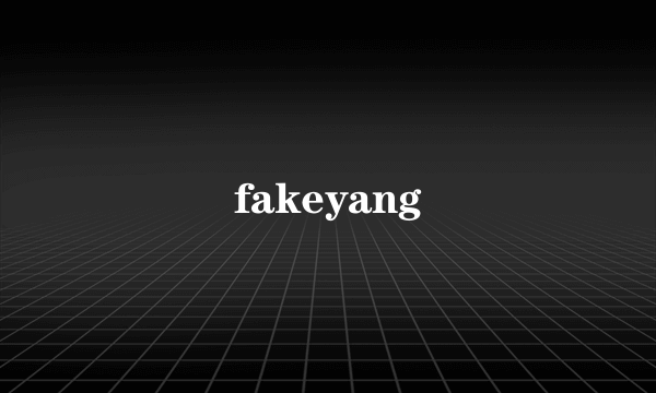 fakeyang