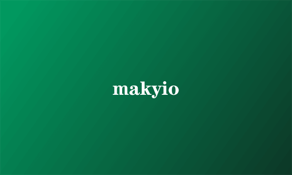 makyio