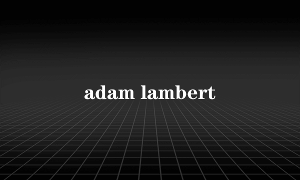 adam lambert